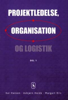 Projektledelse, organisation og logistik. Del 1