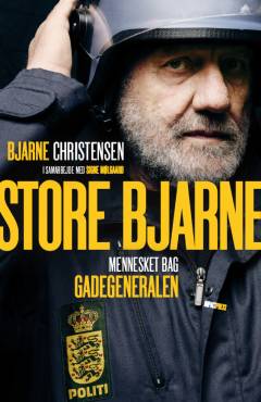 Store Bjarne : mennesket bag gadegeneralen