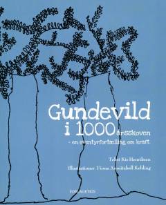Gundevild i 1000årsskoven : en eventyrfortælling om kraft