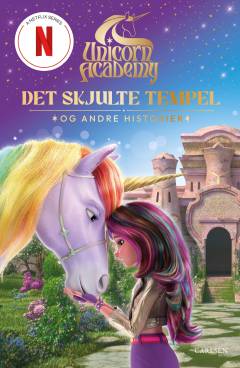 Unicorn Academy - det skjulte tempel og andre historier