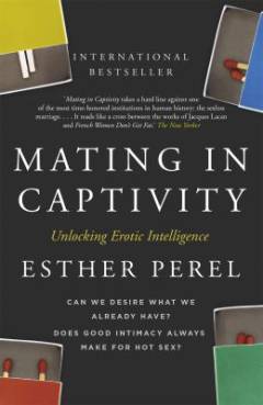 Mating in captivity : sex, lies and domestic bliss