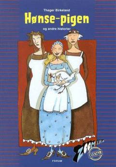 Hønsepigen og andre historier : frit efter gamle eventyr