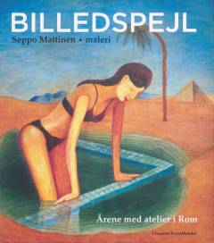 Billedspejl : Seppo Mattinen : maleri : årene med atelier i Rom