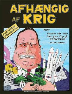 Afhængig af krig : hvorfor USA ikke kan give slip på militarismen!