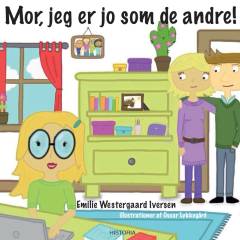 Mor, jeg er jo som de andre!