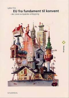 EU fra fundament til konvent : den store europæiske ombygning