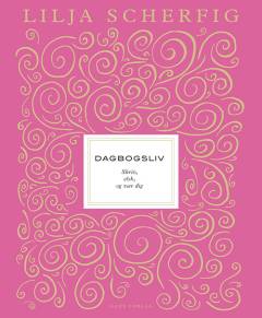 Dagbogsliv : skriv, elsk og vær dig