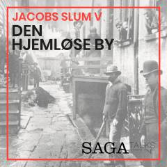 Jacobs slum. Afsnit 5 : Den hjemløse by