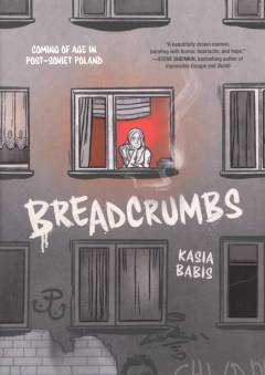 Breadcrumbs : coming of age in post-Soviet Poland