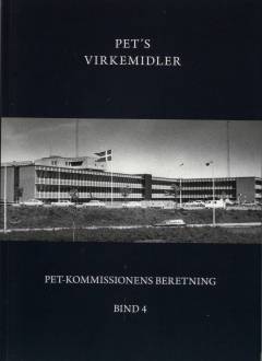 PET-Kommissionens beretning. Bind 4 : PET's virkemidler : internationalt samarbejde, kildeføring, aflytning mv.