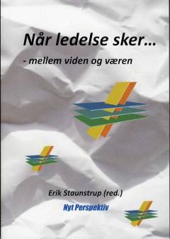 Når ledelse sker : mellem viden og væren