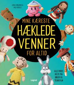 Mine kæreste hæklede venner for altid : tegneseriefigurer, filmfavoritter og andre velkendte figurer