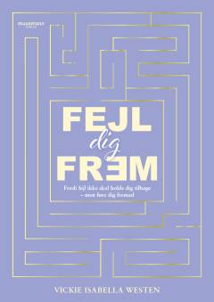 Fejl dig frem : fordi fejl ikke skal holde dig tilbage - men føre dig fremad