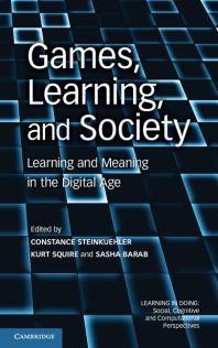 Games, learning, and society : learning and meaning in the digital age