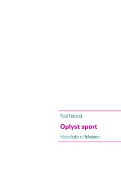 Oplyst sport : filosofiske refleksioner