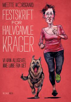 Festskrift for halvgamle krager : vi kan alligevel ikke løbe fra det