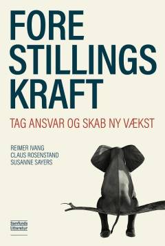 Forestillingskraft : tag ansvar og skab ny vækst