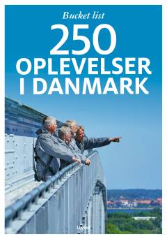 250 oplevelser i Danmark : bucket list