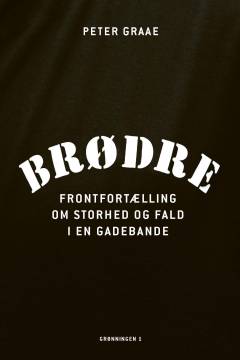 Brødre : frontfortælling om storhed og fald i en gadebande