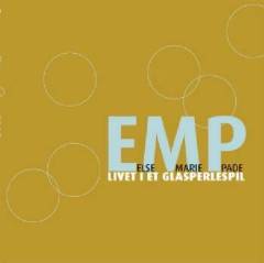 EMP : Else Marie Pade : livet i et glasperlespil