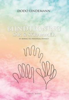 Blindtegning : sår & skrammer : et bidrag til personlig indsigt