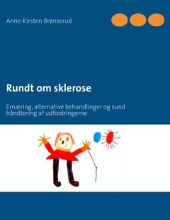 Rundt om sklerose : ernæring, alternative behandlinger og sund håndtering af udfordringerne