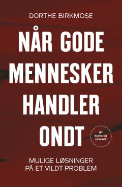 Når gode mennesker handler ondt : mulige løsninger på et vildt problem