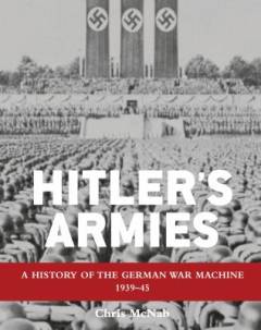 Hitler's armies : a history of the German war machine, 1939-45