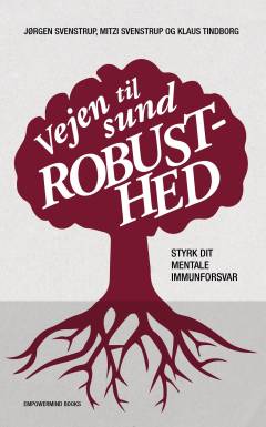 Vejen til sund robusthed : styrk dit mentale immunforsvar : en komplet guide med 18 kraftfulde øvelser til træning af sund robusthed