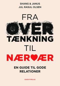 Fra overtænkning til nærvær : en guide til gode relationer