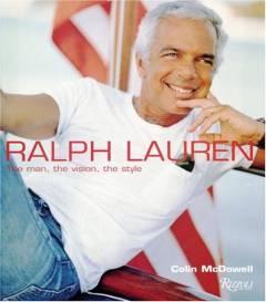 Ralph Lauren : the man, the vision, the style