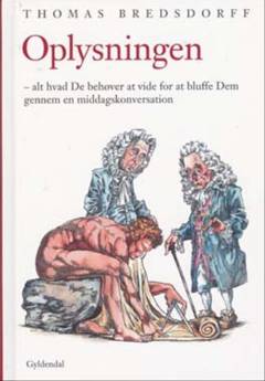 Oplysningen : alt hvad De behøver at vide for at bluffe Dem gennem en middagskonversation