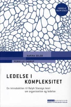 Ledelse i kompleksitet : en introduktion til Ralph Staceys teori om organisation og ledelse
