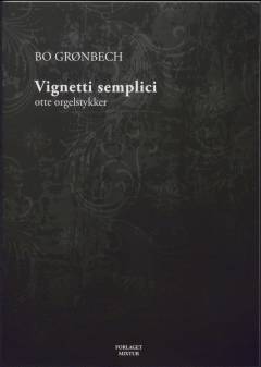 Vignetti semplici : otte orgelstykker