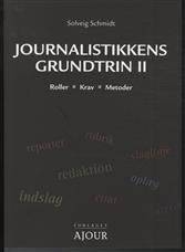Journalistikkens grundtrin ll : roller, krav, metoder
