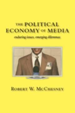 The political economy of media : enduring issues, emerging dilemmas