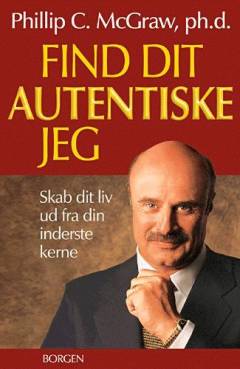 Find dit autentiske jeg : skab dit liv ud fra din inderste kerne