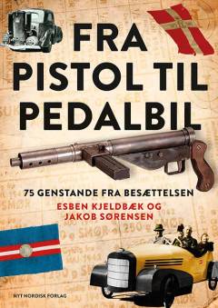 Fra pistol til pedalbil : 75 genstande fra besættelsen