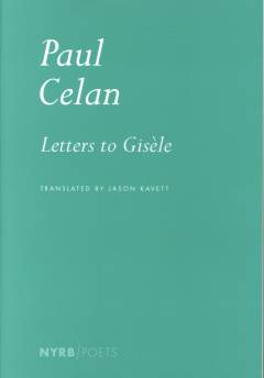 Letters to Gisèle (1951-1970) : with a selection of letters from Gisèle Celan-Lestrange