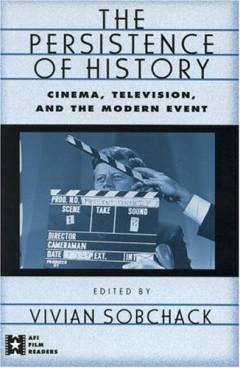 The persistence of history : cinema, television and the modern event