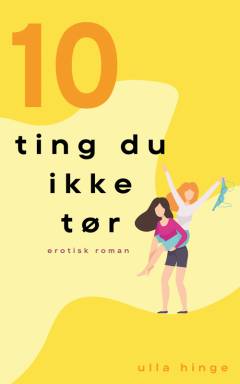 10 ting du ikke tør : erotisk roman