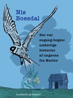 Der var engang-bogen : underlige historier af ungerne fra Herlev : fra et forfatterværksted på Gammelgård i Herlev 9.-14. september 1985 ved børnebogsforfatteren Nis Boesdal