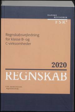 Regnskabsvejledning for klasse B- og C-virksomheder : vejledningen er ajourført med de ændrede regler i årsregnskabsloven, der træder i kraft for regnskabsår, der begynder d. 1. januar 2020 eller senere