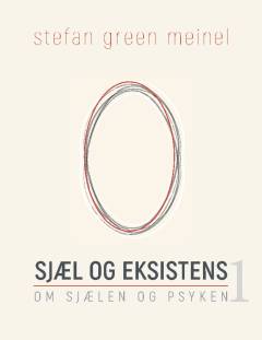 Sjæl og eksistens. Bind 1 : Om sjælen og psyken