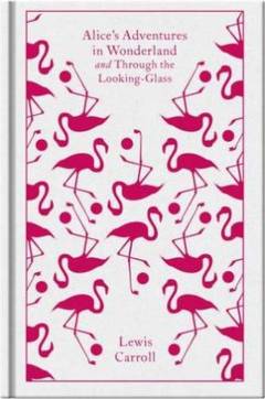 Alice's adventures in Wonderland and Through the looking glass