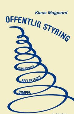 Offentlig styring : simpel, reflekteret og transformativ