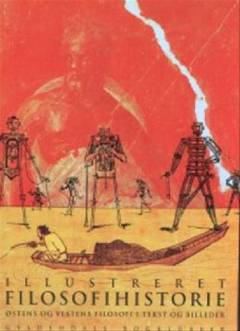 Illustreret filosofihistorie : Vestens og Østens filosofi i tekst og billeder