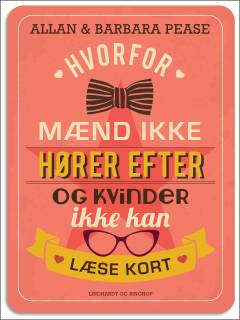 Hvorfor mænd ikke hører efter og kvinder ikke kan læse kort : forstå forskellene på mænd og kvinder