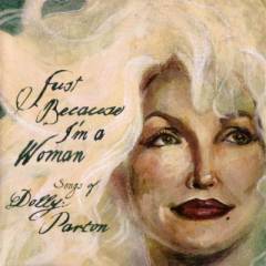 Just because I'm a woman : songs of Dolly Parton