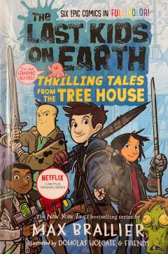 The last kids on Earth - thrilling tales from the tree house